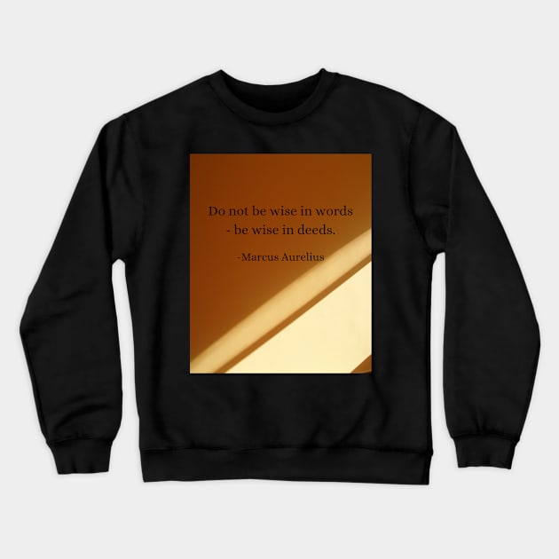 Marcus Aurelius: Wisdom Through Actions, Not Words Crewneck Sweatshirt by Dose of Philosophy